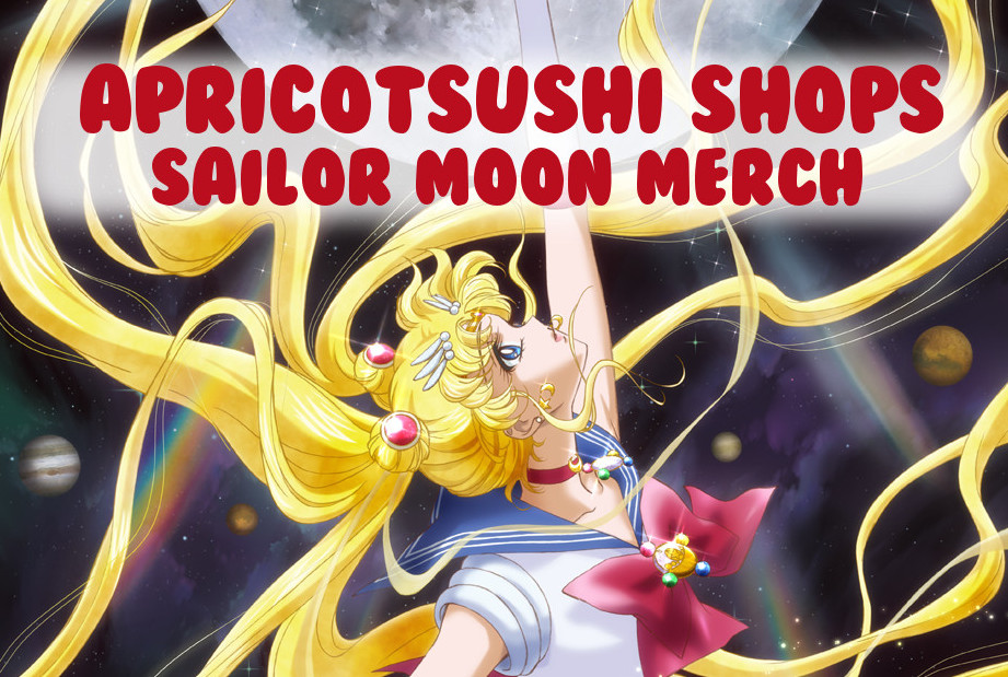 Apricotsushi Shops Sailor Moon Merchandise