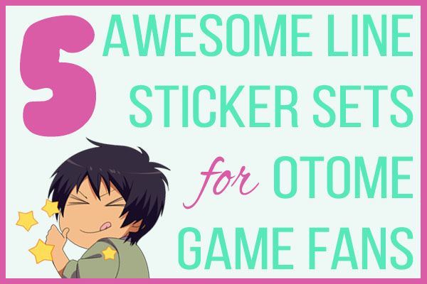 5 Awesome Line Sticker Sets for Otome Game Fans