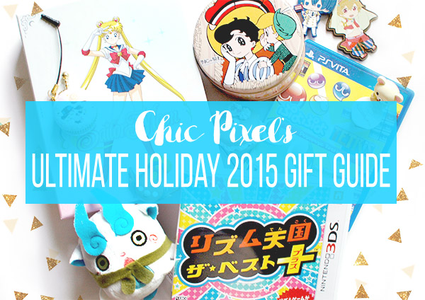 Chic Pixel's Ultimate Holiday 2015 Gift Guide for all your otaku and fujoshi gift needs!
