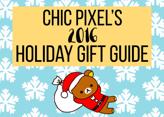 Chic Pixel's 2016 Holiday Gift Guide