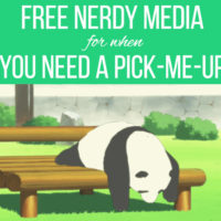 Free Nerdy Media for when You Need a Pick Me Up