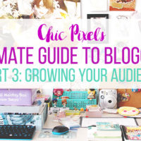 Chic Pixel's Ultimate Guide to Blogging Part 3: Growing Your Audience