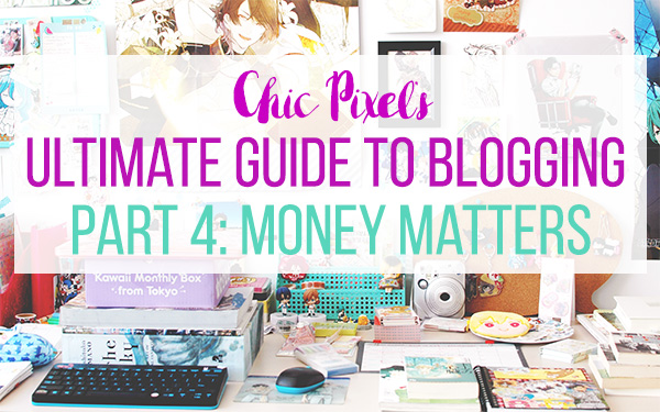 Chic Pixel's Ultimate Guide to Blogging Part 4 Money Matters
