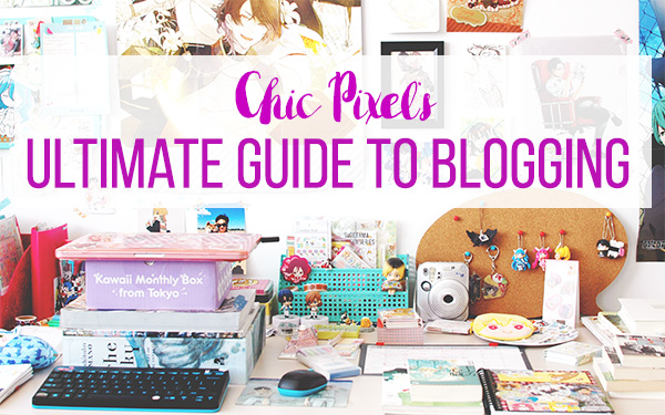 Chic Pixel's Ultimate Guide to Blogging