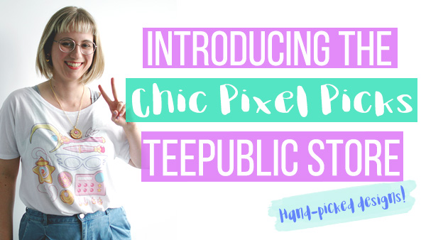Chic Pixel Picks TeePublic Curator Store