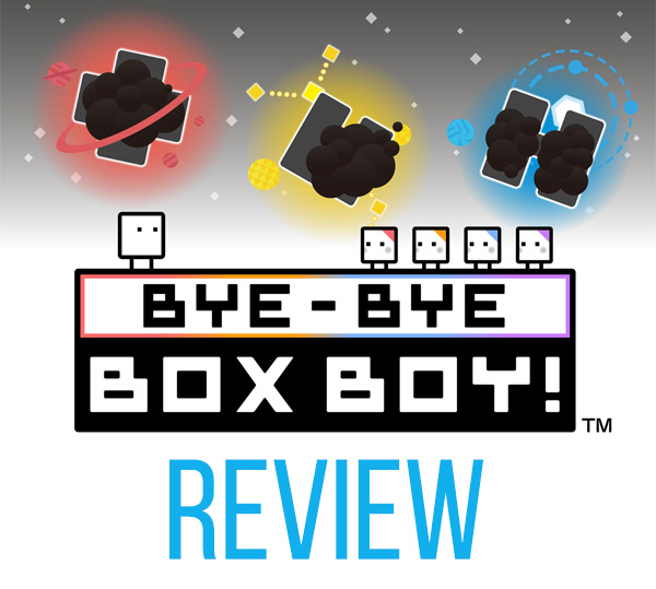 Bye-Bye Box Boy! Review Chic Pixel
